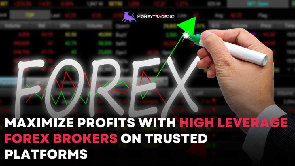 Maximize Profits with High Leverage Forex Brokers on Trusted Platforms
