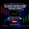 Maximize Your Trades? High-Leverage Forex Brokers on Top Platforms 